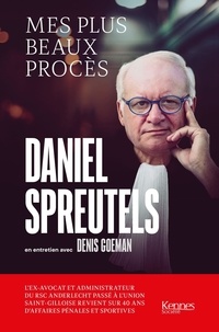 Daniel Spreutels et Denis Goeman - Mes plus beaux procès.