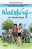 Charles-Louis Detournay - Walthéry le facétieux - Dans les coulisses de la BD avec Franquin, Peyo, Tillieux et les autres.