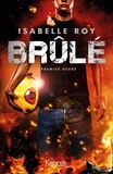 Isabelle Roy - Brûlé Tome 1 : Premier degré.