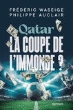 Frédéric Waseige et Philippe Auclair - Qatar - La Coupe de l'immonde ?.