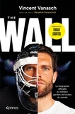 Vincent Vanasch et Benjamin Deceuninck - The Wall - La biographie officielle du meilleur gardien de hockey du monde.