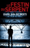 Ghislain Gilberti - Le festin du serpent.
