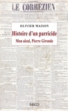 Olivier Maison - Histoire d'un parricide - Mon aïeul, Pierre Gironde.