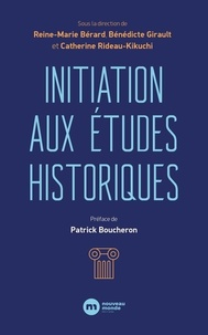 Reine-marie Bérard et Bénédicte Girault - Initiation aux études historiques.