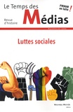 Anne-Claude Ambroise-Rendu et Isabelle Veyrat-Masson - Le Temps des Médias N° 35, automne 2020 : Luttes sociales.