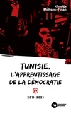 Khadija Mohsen-Finan - Tunisie, l'apprentissage de la démocratie - 2011-2021.