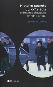 Yvonnick Denoël - Histoire secrète du XXe siècle - Mémoires d'espions de 1945 à 1989.