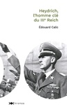 Edouard Calic - Heydrich - L'homme clé du IIIe Reich.