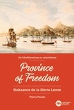 Thierry Paulais - Province of freedom - De l'abolitionnisme au colonialisme : Naissance de la Sierra Leone.