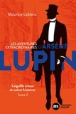 Maurice Leblanc - Les aventures extraordinaires d'Arsène Lupin Tome 2 : L'aiguille creuse et autres histoires.