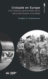 Dwight Eisenhower - Croisade en Europe - Une histoire personnelle de la Seconde Guerre mondiale.