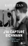 Rafael Eitan - J'ai capturé Eichmann - Mémoires d'un maître-espion du Mossad.