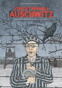 Dietmar Reinhard - Vivre et mourir à Auschwitz.