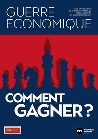 Christian Harbulot et Nicolas Moinet - Guerre Economique : Comment gagner ?.