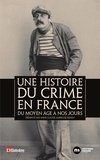 Anne-Claude Ambroise-Rendu - Une histoire du crime en France - Du Moyen Age à nos jours.