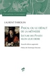 Laurent Thirouin - Pascal ou le défaut de la méthode - Lecture des Pensées selon leur ordre.