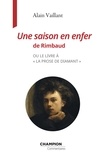 Alain Vaillant - Une saison en enfer de Rimbaud - Ou le livre à "la prose de diamant".