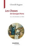Christelle Reggiani - Les Choses de Georges Perec ou l'économie du rêve.