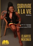 Clarisse Mekongo - Survivre à la vie.