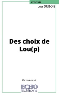 Lou Dubois - Des choix de Lou(p).