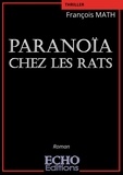 François Math - Paranoïa chez les rats.