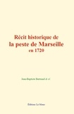 Jean-Baptiste Bertrand et Al. & - Récit historique de la peste de Marseille en 1720.