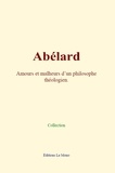  Collection - Abélard - Amours et malheurs d’un philosophe théologien.
