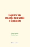Emile Durkheim et Friedrich Engels - Esquisse d’une sociologie de la famille et son histoire.