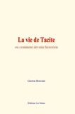 Gaston Boissier - La vie de Tacite - ou comment devenir historien.
