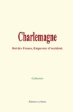  Collection - Charlemagne - Roi des francs, Empereur d’Occident.