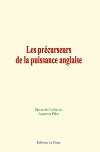 Augustin Filon et Pierre de Coubertin - Les précurseurs de la puissance anglaise.