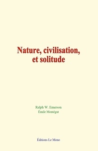 Ralph Waldo Emerson - Nature, civilisation, et solitude.