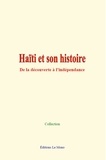  Collection - Haïti et son histoire - De la découverte à l’indépendance.