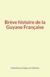  Collection - Brève histoire de la Guyane Française.