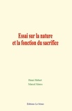 Henri Hubert et Marcel Mauss - Essai sur la nature et la fonction du sacrifice.