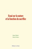 Marcel Mauss et Henri Hubert - Essai sur la nature et la fonction du sacrifice.