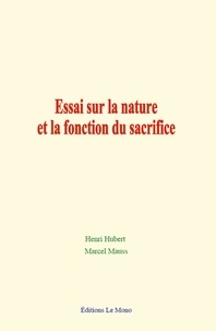 Marcel Mauss et Henri Hubert - Essai sur la nature et la fonction du sacrifice.