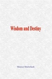 Maurice Maeterlinck - Wisdom and Destiny.