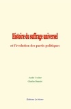 André Cochut et Charles Benoist - Histoire du suffrage universel et l’évolution des partis politiques.
