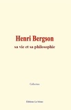 Edouard Le Roy et Charles Péguy - Henri Bergson : sa vie et sa philosophie.