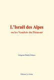 Grégoire Hudry-Menos - L'Israël des Alpes - Ou les Vaudois du Piémont.