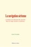 Gaston Tissandier - La navigation aérienne - L'aviation et la direction des aérostats dans les temps anciens et modernes.