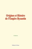  Collection - Origines et histoire de l'Empire Byzantin.