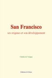 Charles de Varigny - San Francisco - Ses origines et son développement.