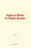 Collection Collection - Origines et Histoire de l’Empire Byzantin.