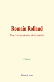 Collection Collection - Romain Rolland - Une vie au-dessus de la mêlée.