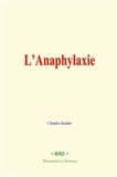 Charles Richet - L’Anaphylaxie.