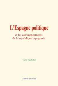Victor Cherbuliez - L’Espagne politique et les commencements de la république espagnole.