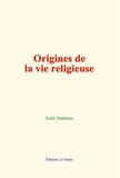 Emile Durkheim - Origines de la vie religieuse.