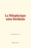 Emile Durkheim et  &Al. - La Métaphysique selon Durkheim.